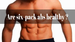 Are-six-pack-abs-healthy